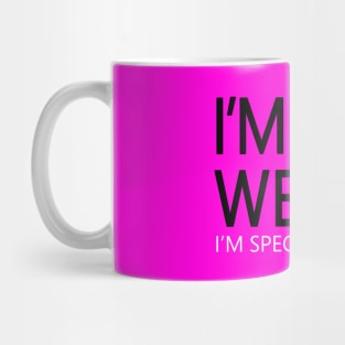 I'm Not Weird Mug